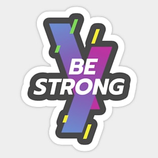 Be strong Sticker